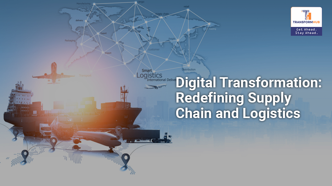 What Is The Role Of Digital Transformation In Supply Chain & Logistics